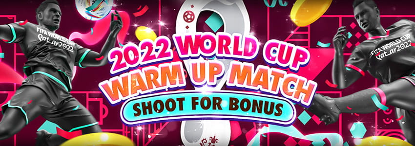 2022 World Cup Warm Up Match Shoot Para sa Bonus na ₱777