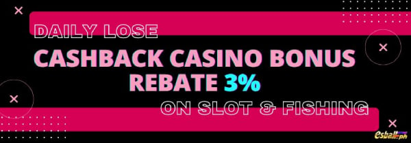 Daily Lose Cashback Casino Bonus Rebate 3% sa Slot at Pangingisda