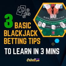 3 Pangunahing Mga Tip sa Pagtaya sa Blackjack Para Matutunan sa 3 Min