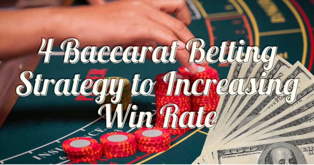 4 na Panuntunan ng Diskarte sa Pagtaya ng Baccarat Para sa Pagpapataas ng rate ng Pagkapanalo