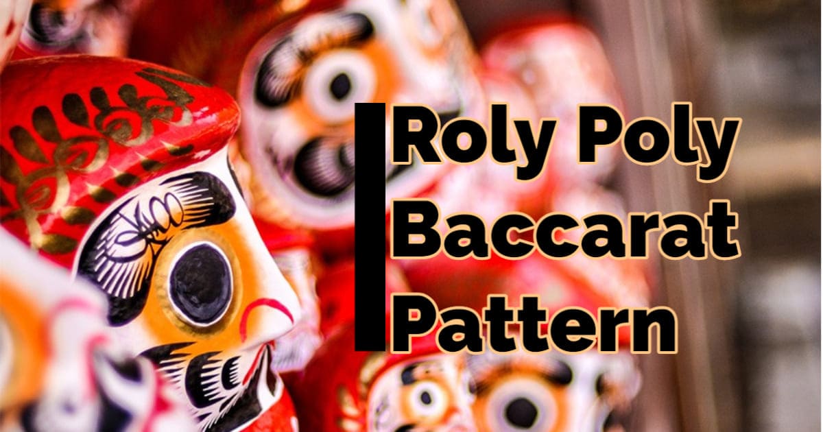 Roly-Poly Baccarat Pattern  na Estratehiya para sa Mga Nagsisimula at Pros na Manlalaro