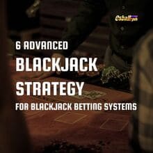 6 Advanced Blackjack Strategy para sa Blackjack Betting Systems