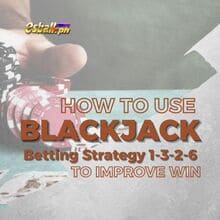 How to Use Blackjack Betting Strategy 1-3-2-6 to Improve Win