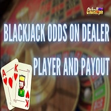 Blackjack Odds On Dealer, Player at Payout