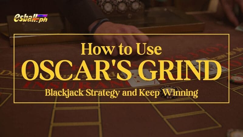 Paano Gamitin ang Oscar's Grind Blackjack at Patuloy na Panalo