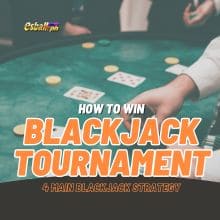 Paano Manalo ng Blackjack Tournament, 4 Pangunahing Diskarte sa Blackjack