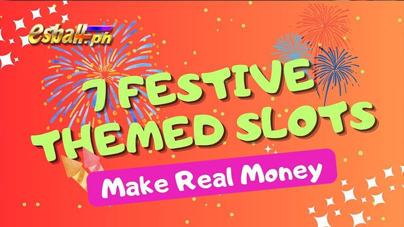 7 Festive-Themed Slots sa Pilipinas na Kumikita ng Tunay na Pera