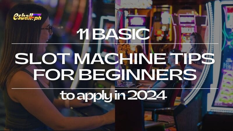 11 Basic Slot Machine Tips for Beginners to apply in 2024 -1