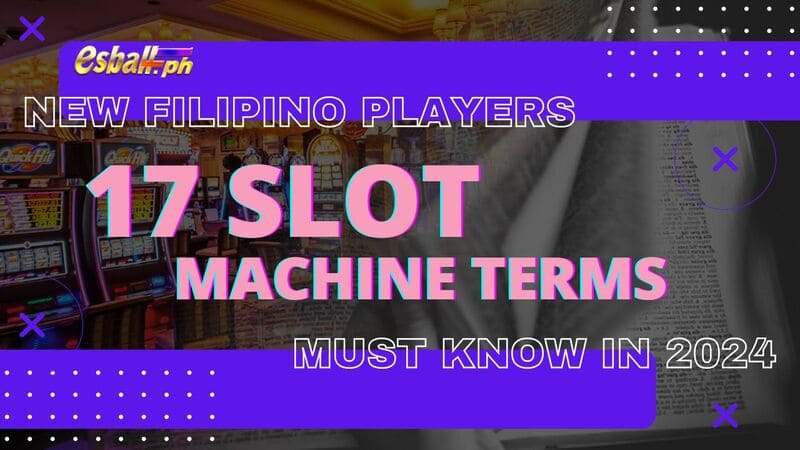 17 Slot Machine Terms New Filipino Players Must Know in 2024 -1