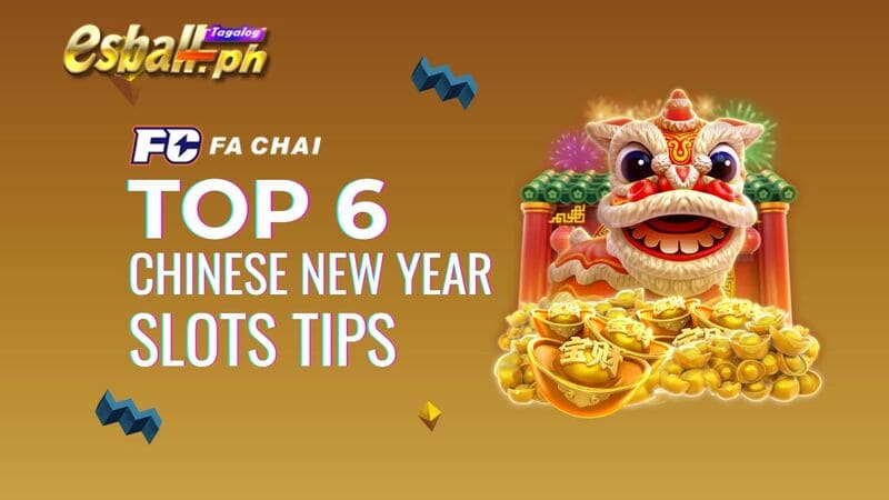 Top 6 Chinese New Year Slots Tips para Big Win sa Pilipinas