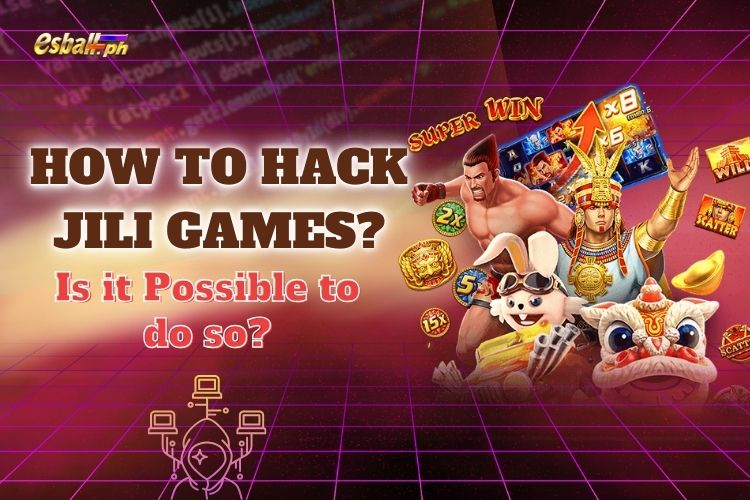 Paano i-hack ang JILI Games?Posible bang gawin?