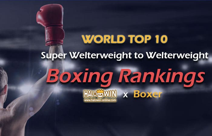 Top 10 Super Welterweight to Welterweight World Boxing Rankings