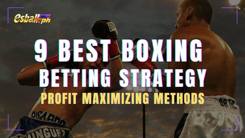 9 Best Boxing Betting Strategy & Profit Maximizing Methods