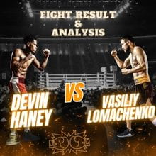 Devin Haney vs Vasiliy Lomachenko Fight Result at Pagsusuri