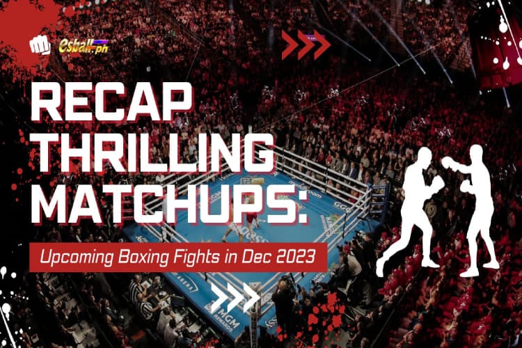 Recap Thrilling Matchups: Upcoming Boxing Fights in Dec 2023