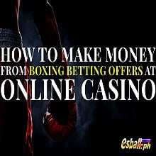 Paano Kumita mula sa Mga Alok sa Boxing Betting sa Online Casino