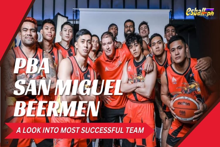PBA San Miguel Beermen: A Look into Most Successful Team