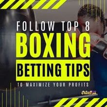 Follow Top 8 Boxing Betting Tips to Maximize Your Profits
