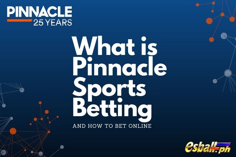 Pinnacle Sports, Pinnacle Betting Site Detalyadong Panimula